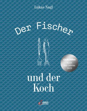 Kochbuch der Fischer und der Koch von Lukas Nagl
